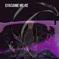 Consume Me:Re