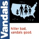 Hitler Bad, Vandals Good