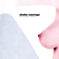 Shake Sauvage (French Soundtracks 1968-1973)