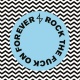 Rock the Fuck On Forever