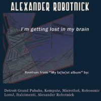  'I'm Getting Lost In My Brain' Remixes From My La(te)st Album