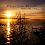 Chillout DreamsEP2_Music by DaveZ