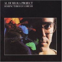 Al Di Meola Project: Soaring Through A Dream