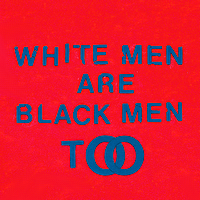 White Men Are Black Men Too