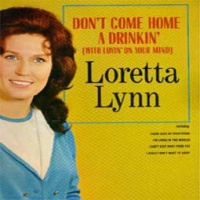 Don't Come Home A Drinkin' (With Lovin' On Your Mind)