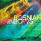 Bosnian Rainbows