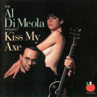 Al Di Meola Project: Kiss My Axe