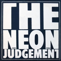 The Neon Judgement 1981-1984