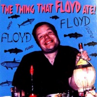 The Thing That Floyd Ate!                              