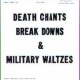 Death Chants, Breakdowns & Military Waltzes