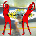 Destination Tokyo