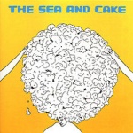 The Sea and Cake