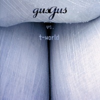 Gus Gus vs. T-World