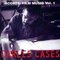 Carles Cases Scores: Film Music Vol. 1