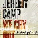 We Cry Out: The Worship Project