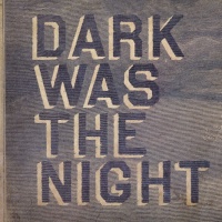 Dark Was The Night