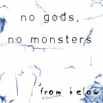 No Gods, No Monsters