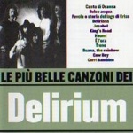 Le Piú Belle Canzoni Dei Delirium