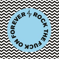 Rock the Fuck On Forever